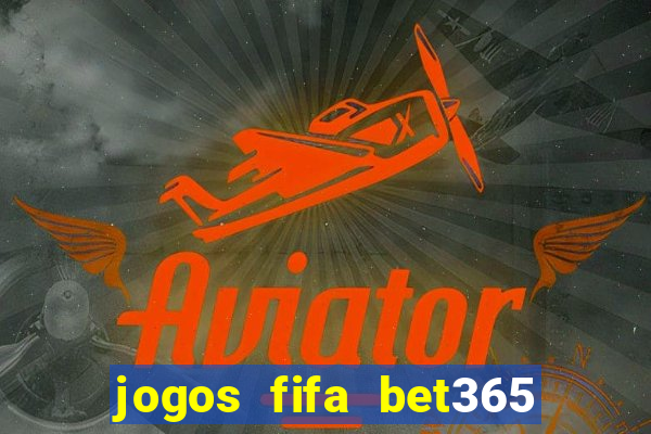 jogos fifa bet365 8 minutos